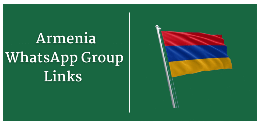 Armenia WhatsApp Group Links