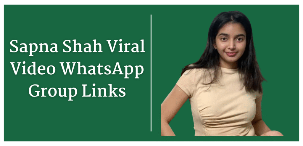 Sapna Shah Viral Video WhatsApp Group Links