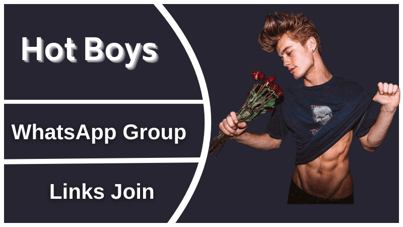 Hot Boys WhatsApp Group Links – Join Now