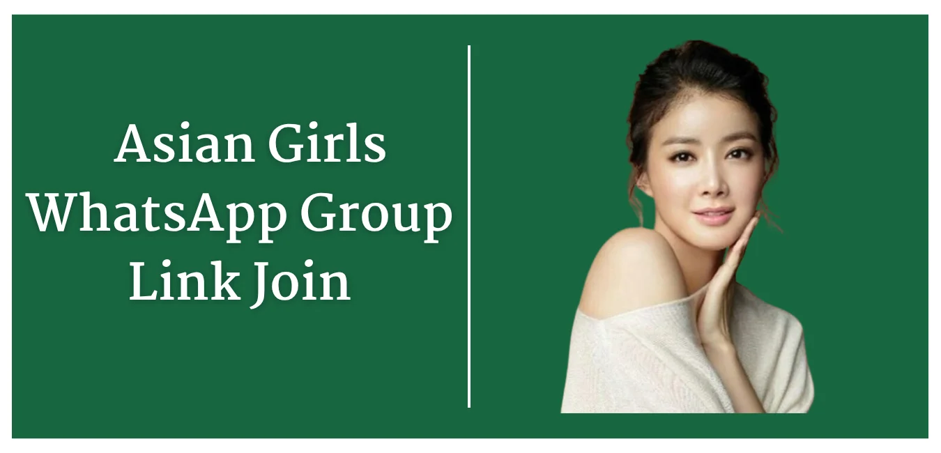 Join The Hottest Asian Girls WhatsApp Groups: Exclusive Links
